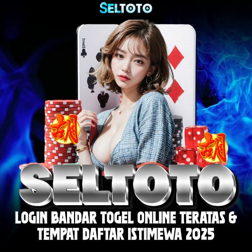 SELTOTO # Login Bandar Togel Online Teratas & Tempat Daftar Istimewa 2025