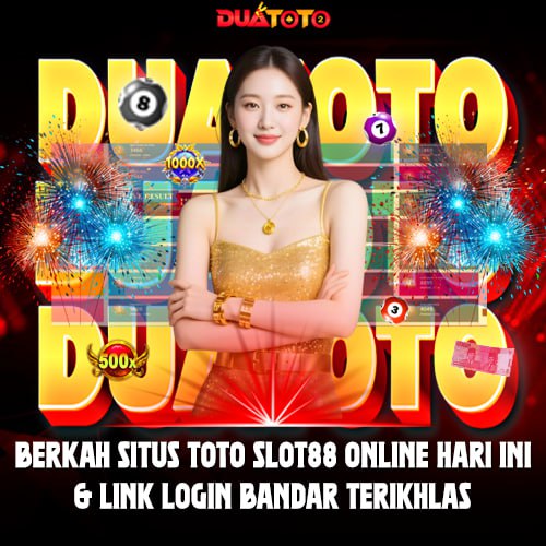 DUATOTO - Berkah Situs Toto Slot88 Online Hari Ini & Link Login Bandar Terikhlas
