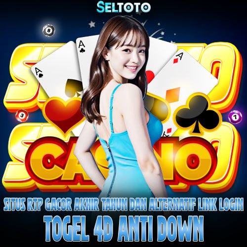 SELTOTO - Situs Rtp Gacor Akhir Tahun Dan Alternatif Link Login Togel 4D Anti Down image 1