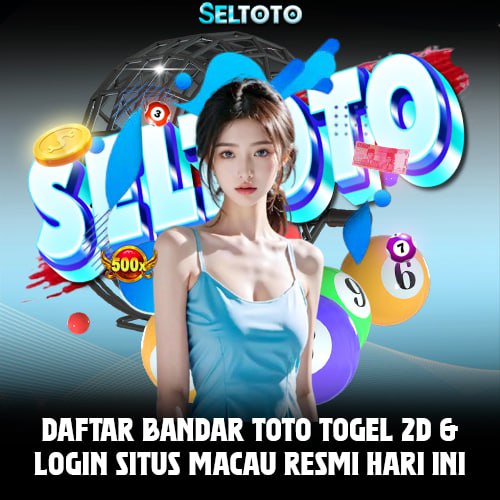 SELTOTO - Daftar Bandar Toto Togel 2D & Login Situs Macau Resmi Hari Ini