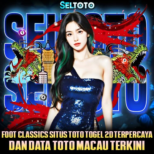 SELTOTO - Foot Classics Situs Toto Togel 2D Terpercaya & Data Toto Macau Terkini